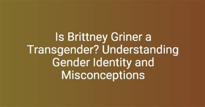 Understanding Britney Griner: Gender Identity Explored